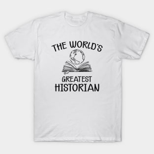 Historian - The world's greatest historian T-Shirt
